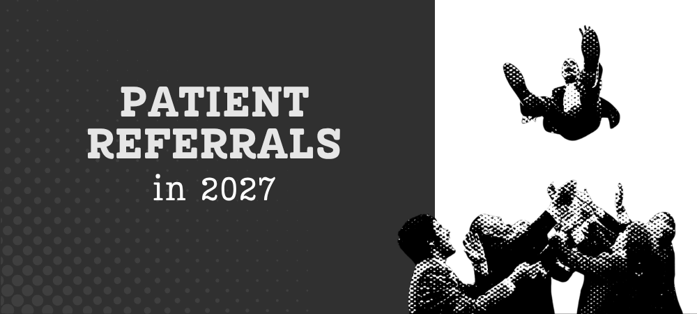 how to get more dental patient referrals in 2027